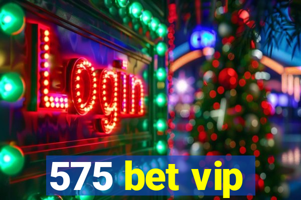 575 bet vip